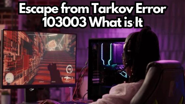 Escape from Tarkov Error 103003 What is It